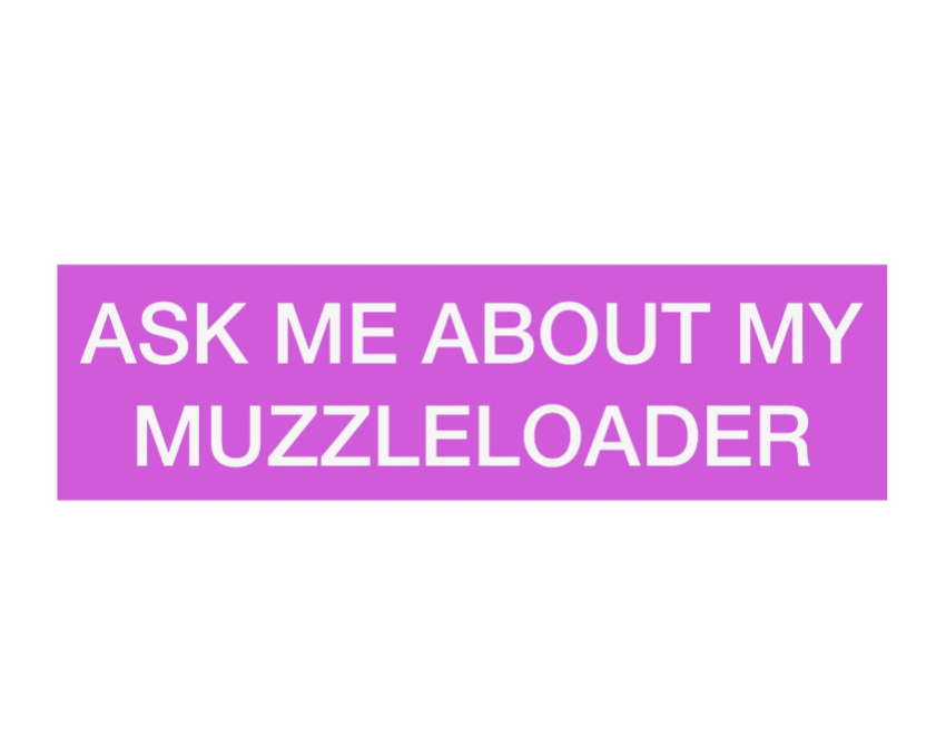 Ask me about my muzzleloader